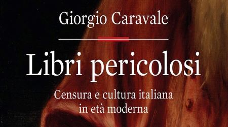 Giorgio Caravale, Libri Pericolosi. Censura E Cultura Italiana In Età ...